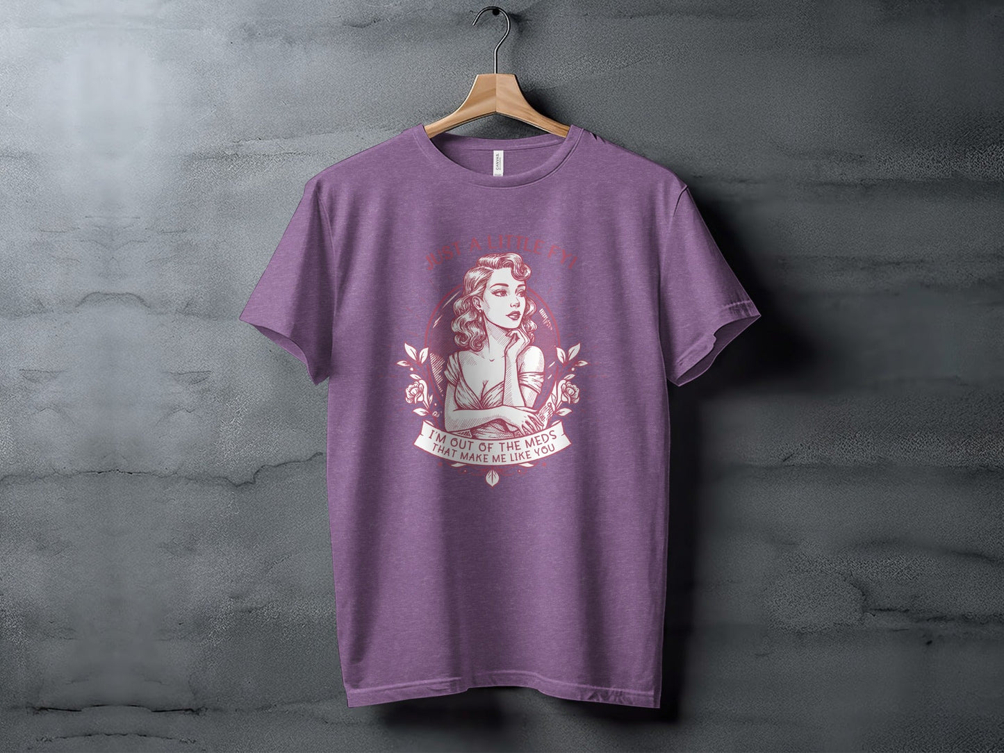 Just A Little FYI Out of Meds Portrait Funny Sarcastic T-Shirt