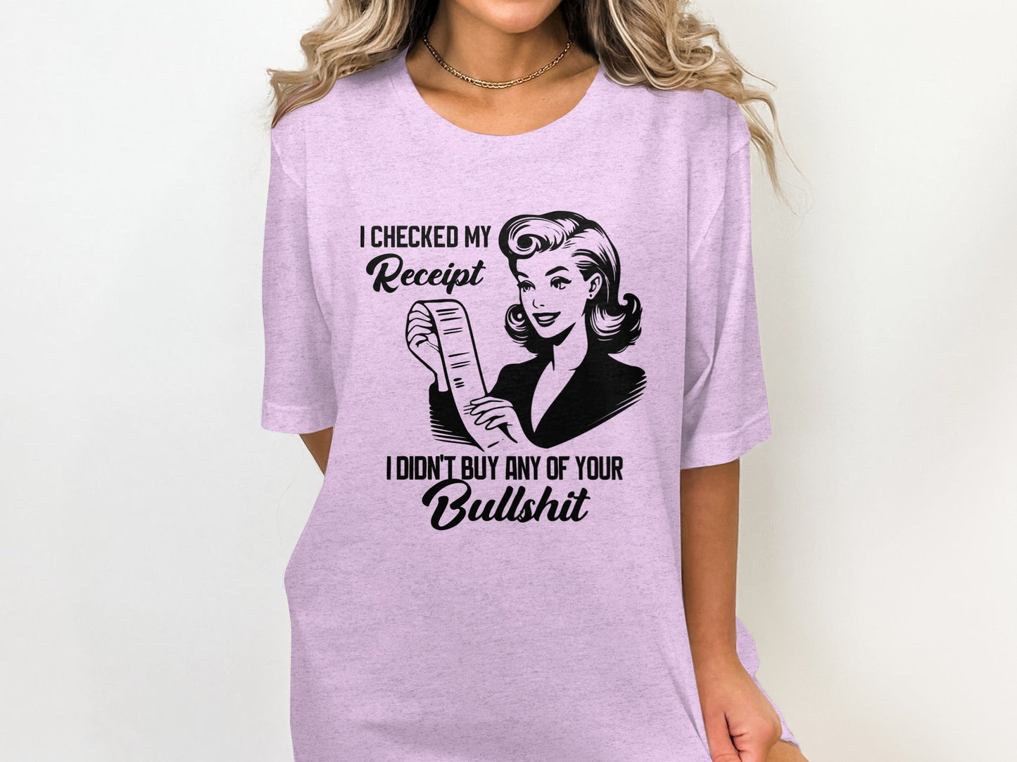 I Checked My Receipt No Bullshit Retro Woman T-Shirt