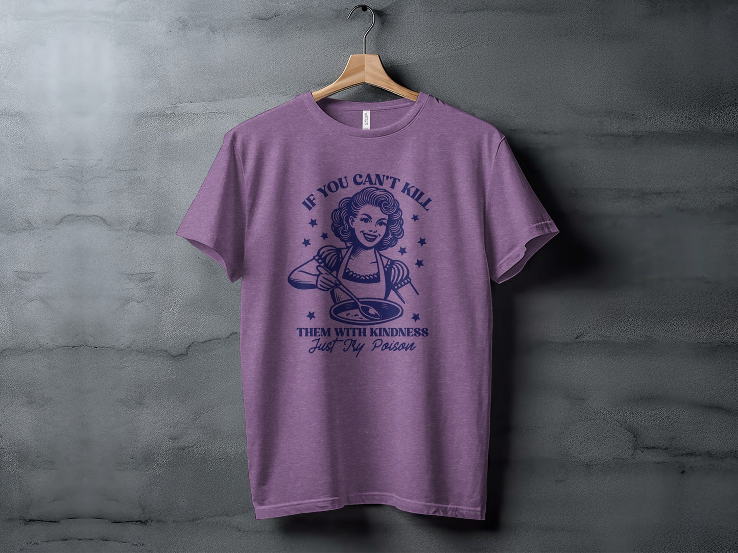 If You Can't Kill Them With Kindness Just Try Poison T-Shirt