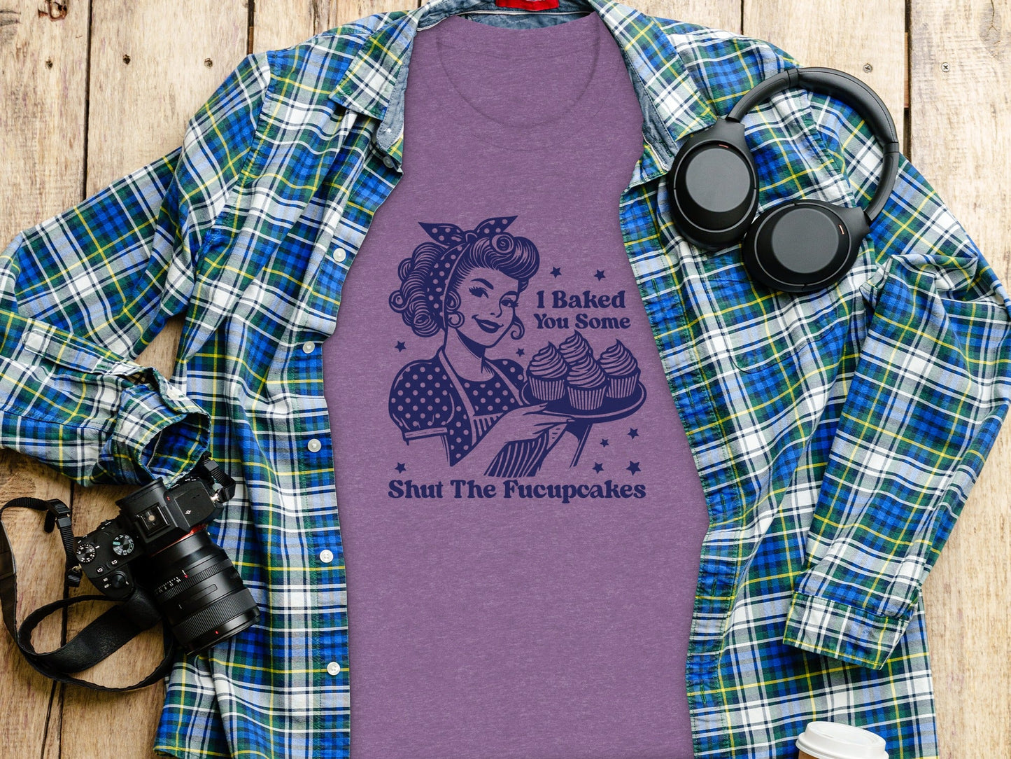 I Baked You Some Shut The Fucupcakes Funny T-Shirt