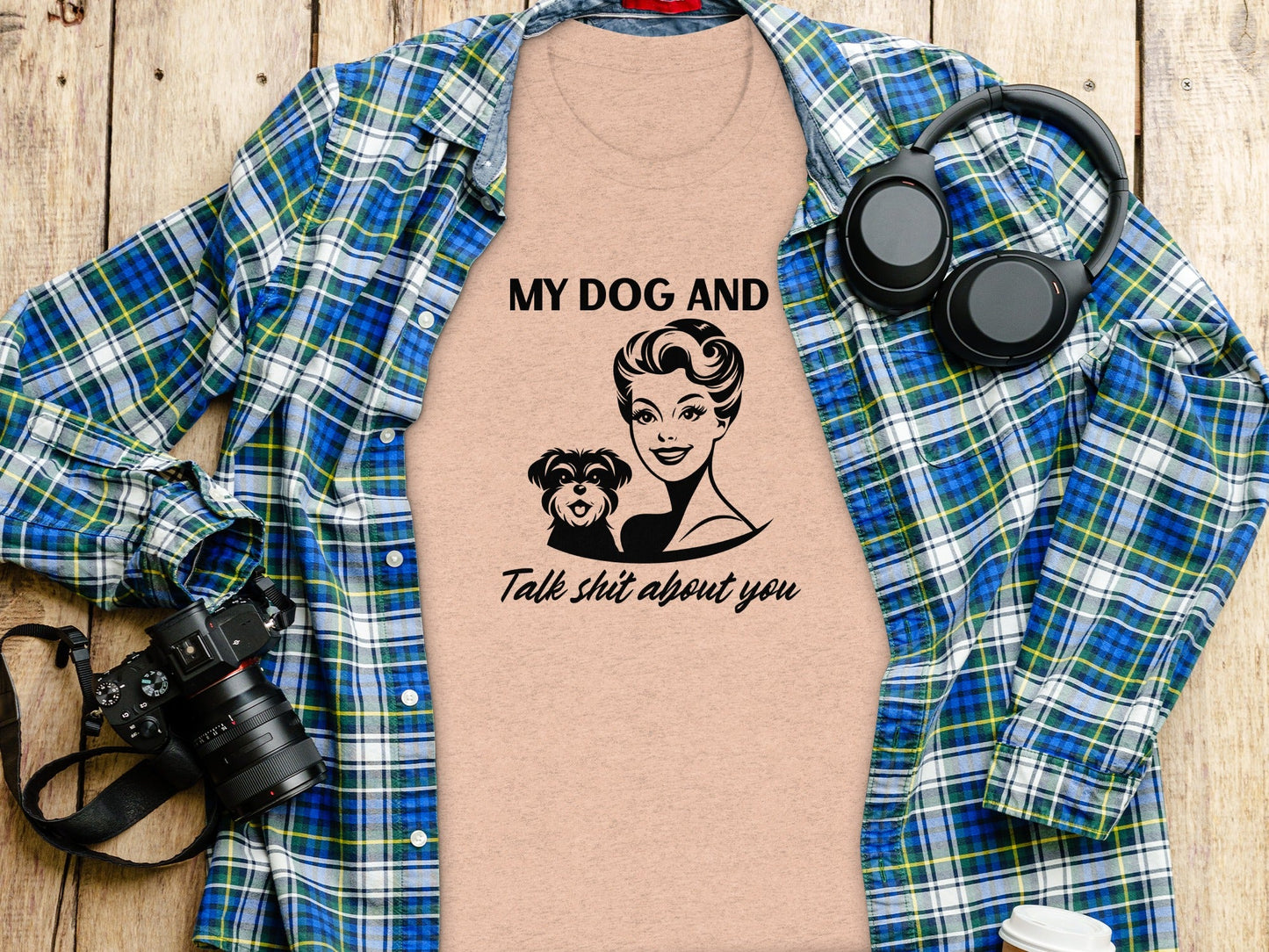 My Dog and I Talk Shit About You Humor Slogan T-Shirt