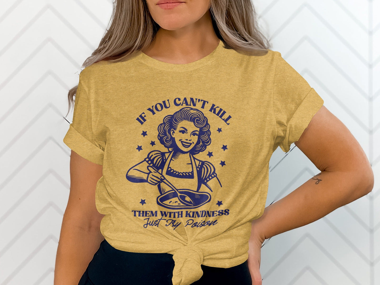 If You Can't Kill Them With Kindness Just Try Poison T-Shirt