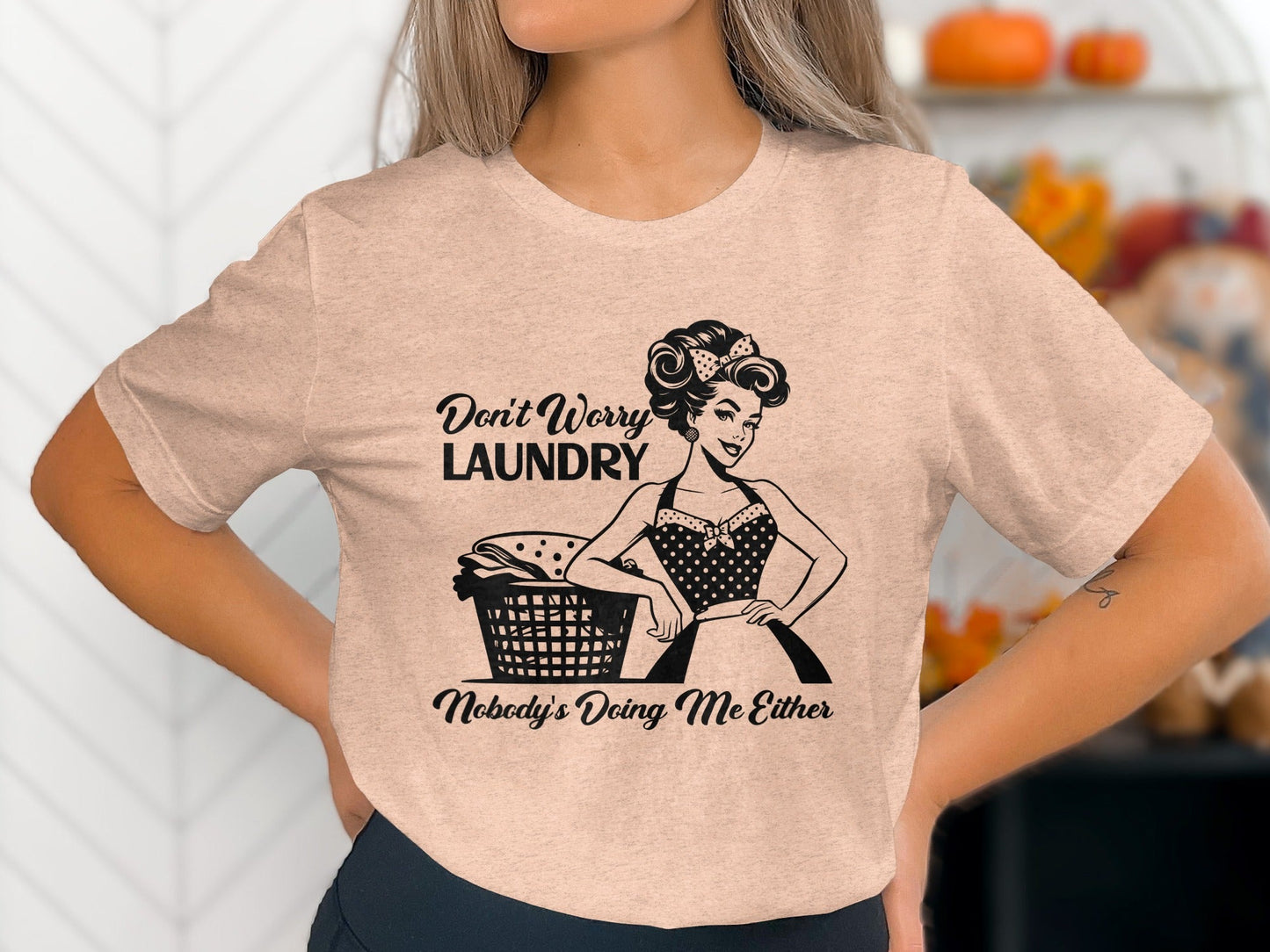 Don't Worry Laundry Nobody's Doing Me Either Funny T-Shirt