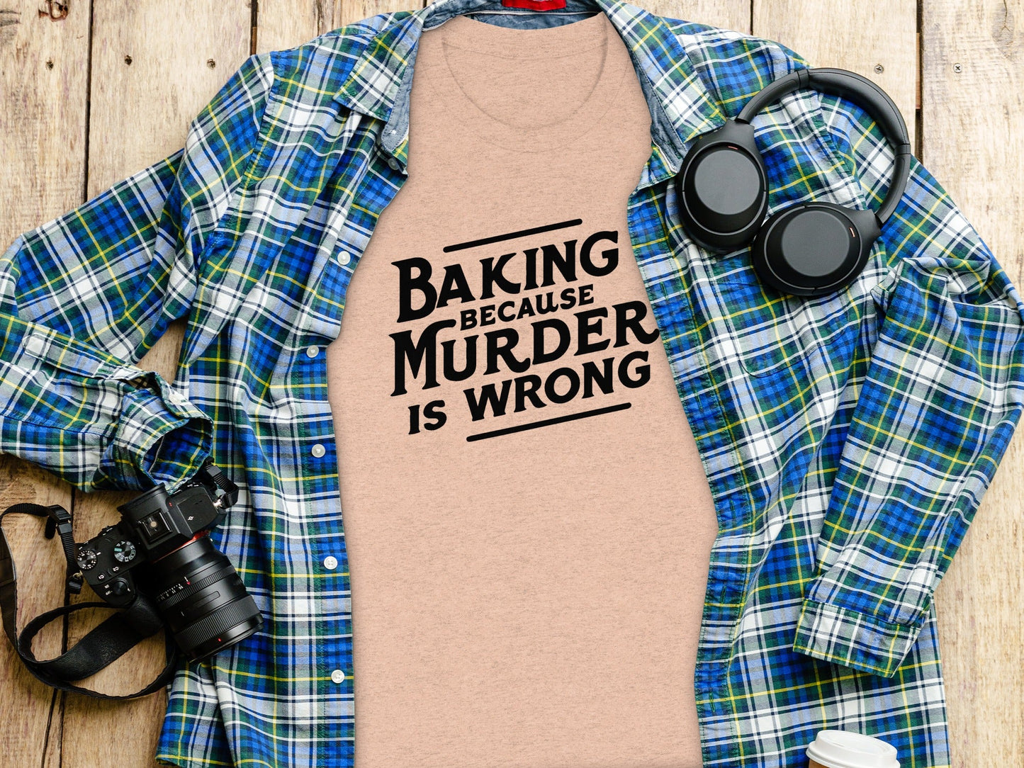 Baking Because Murder Is Wrong Funny Sarcastic Design T-Shirt