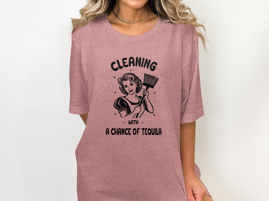 Cleaning With A Chance Of Tequila Inspired Art T-Shirt