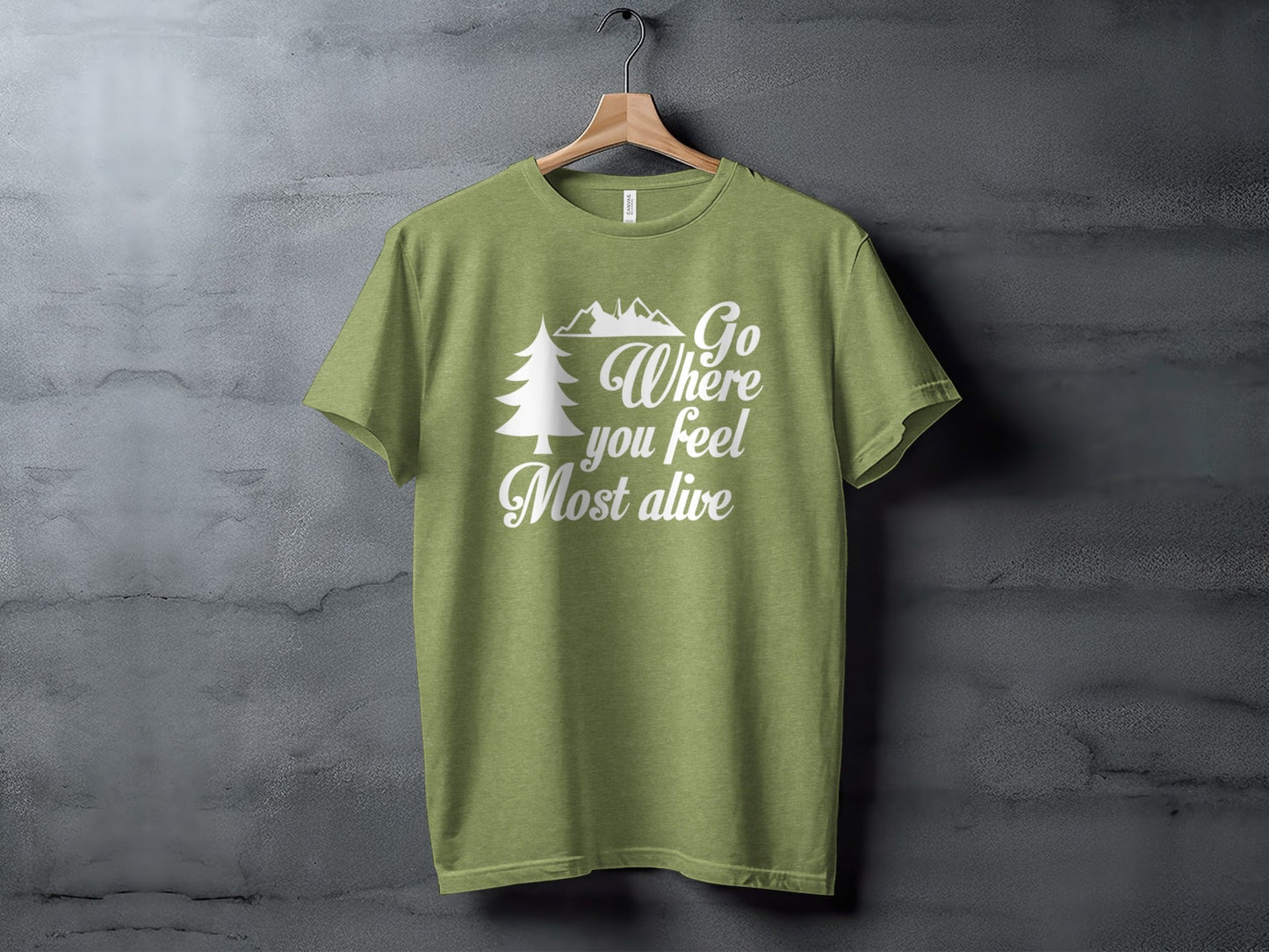 Go Where You Feel Most Alive Outdoors Adventure T-Shirt