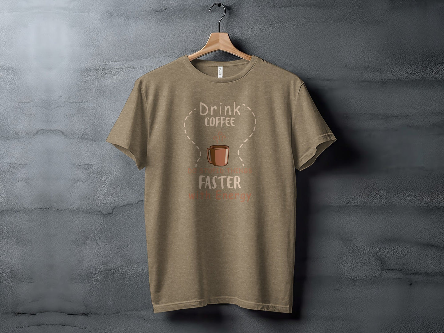 Drink Coffee Do Stupid Things Faster With Energy T-Shirt