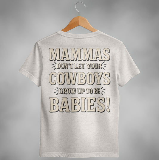 Mammas Don't Let Your Cowboys Grow Up to Be Babies T-Shirt