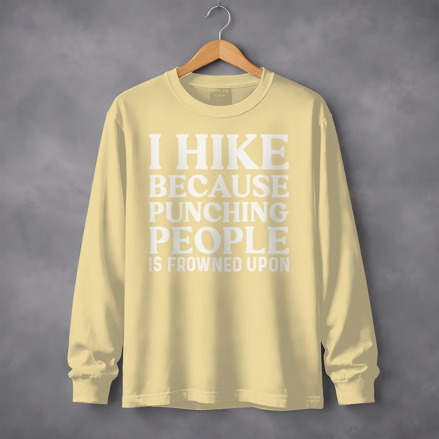 I Hike Because Punching People Is Frowned Upon Long Sleeve T-Shirt