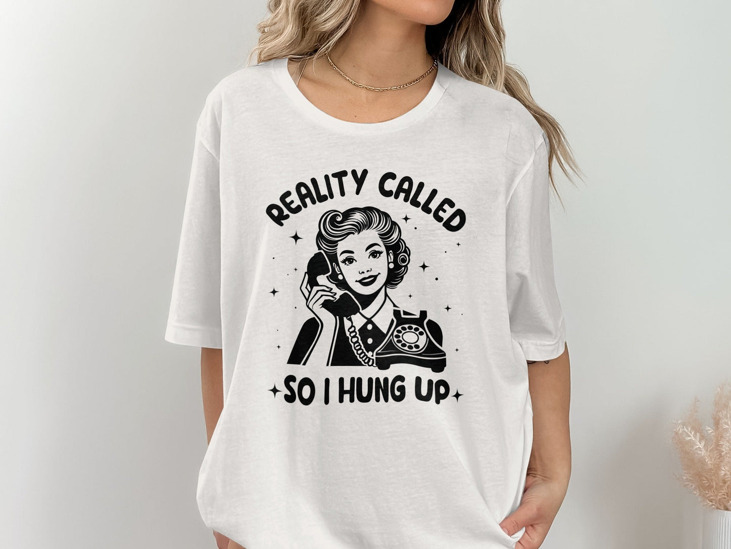 Reality Called So I Hung Up Funny Vintage Lady T-Shirt