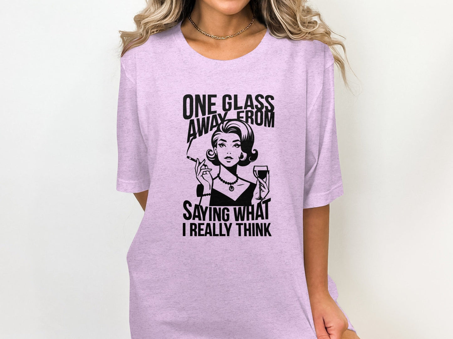 One Glass Away Funny Woman Saying Graphic T-Shirt