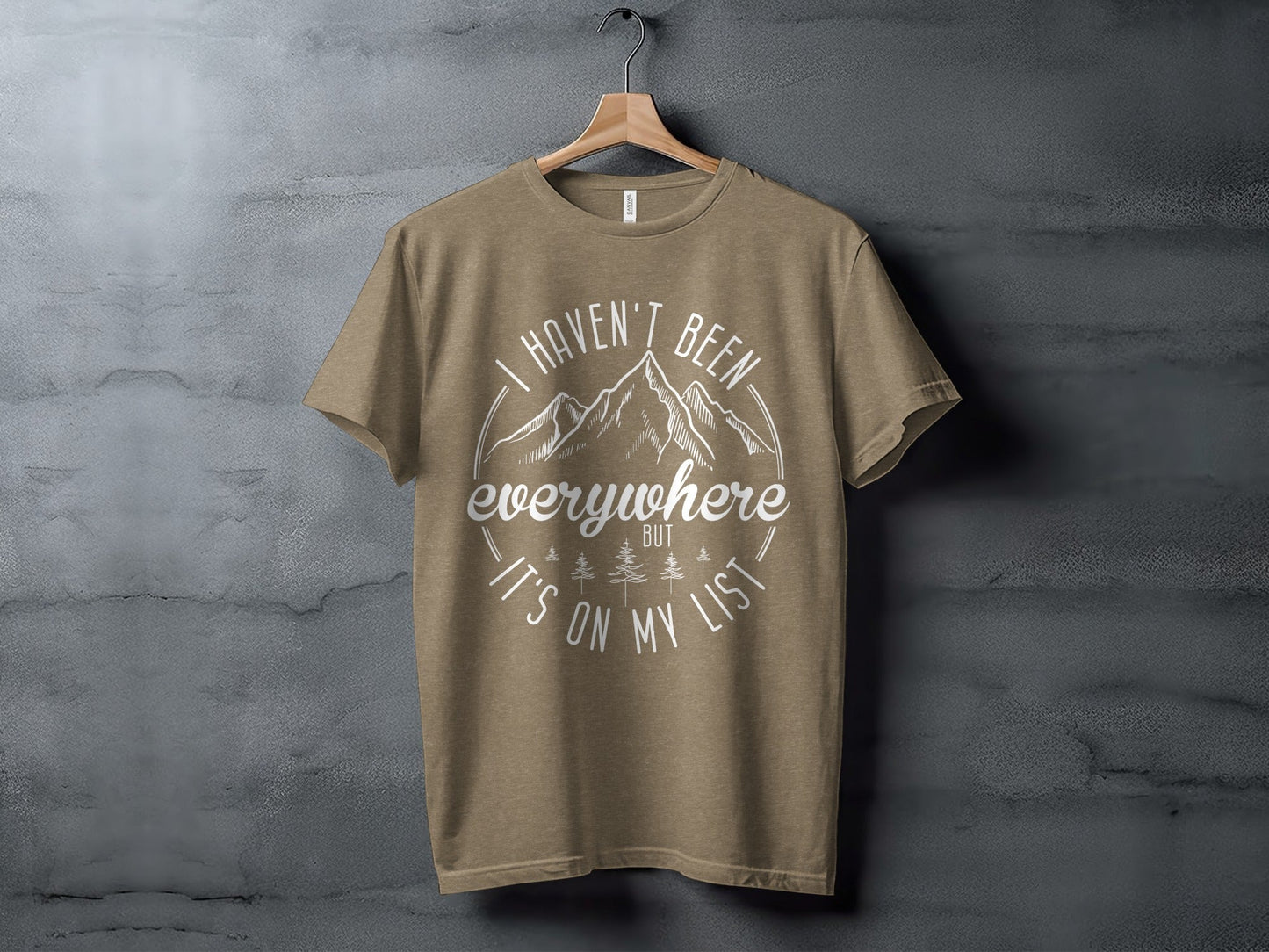 Haven't Been Everywhere But It's On My List T-Shirt