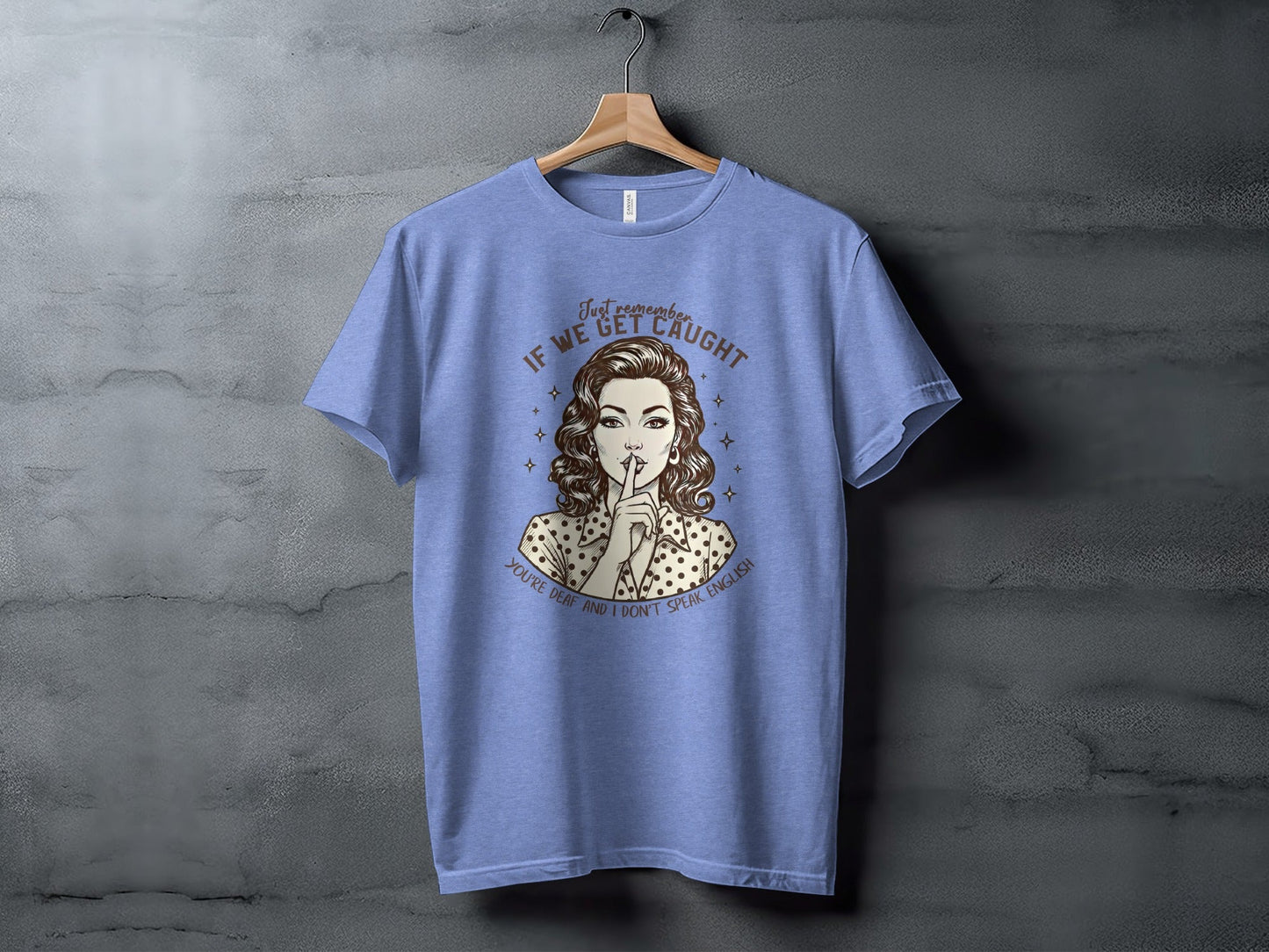 If We Get Caught You're Deaf Retro Graphic T-Shirt