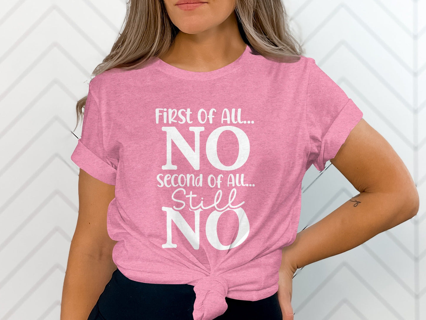 First Of All NO -  Funny Sarcastic Statement T-Shirt