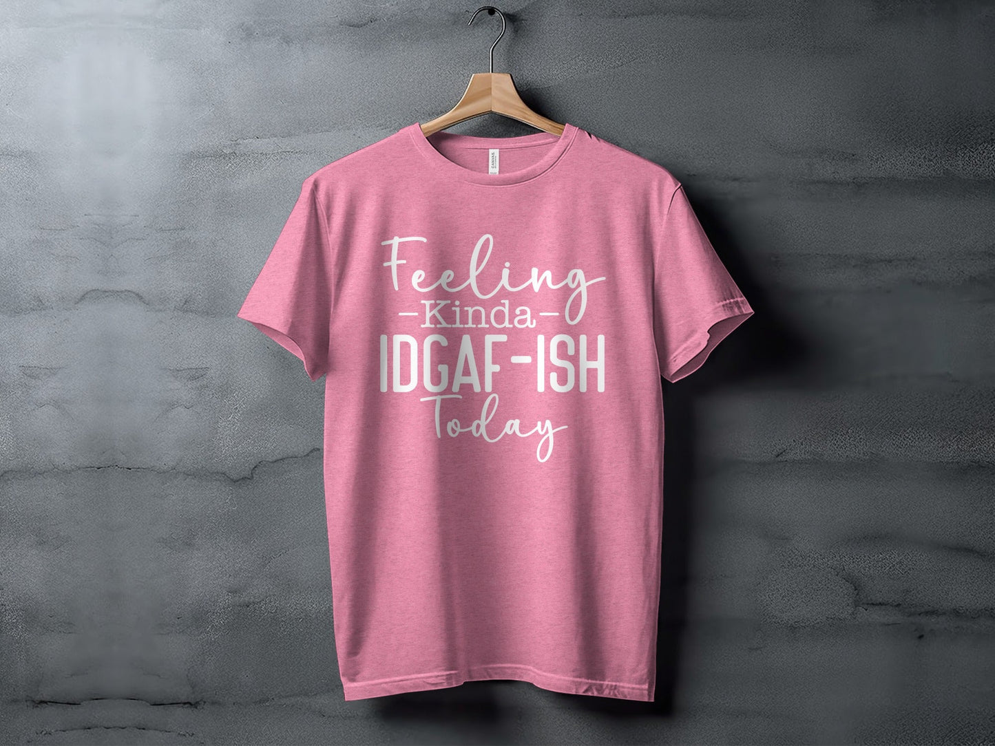 Feeling Kinda IDGAF-ISH Today Graphic Slogan T-Shirt