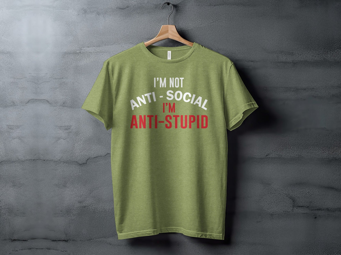 I'm Not Anti Social I'm Anti Stupid Funny Sarcastic T-Shirt