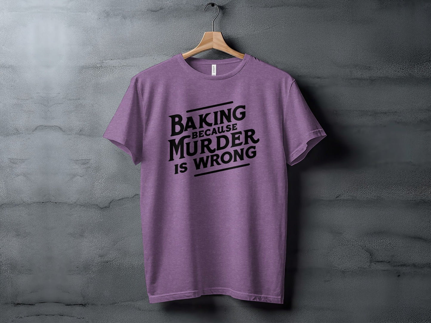 Baking Because Murder Is Wrong Funny Sarcastic Design T-Shirt