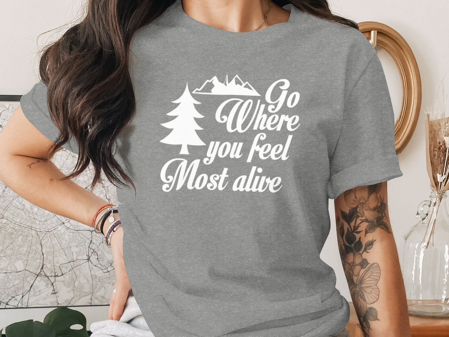 Go Where You Feel Most Alive Outdoors Adventure T-Shirt