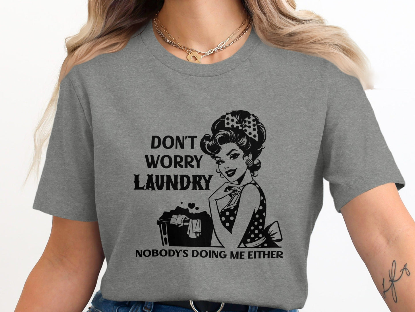 Don't Worry Laundry Nobody's Doing Me Either T-Shirt