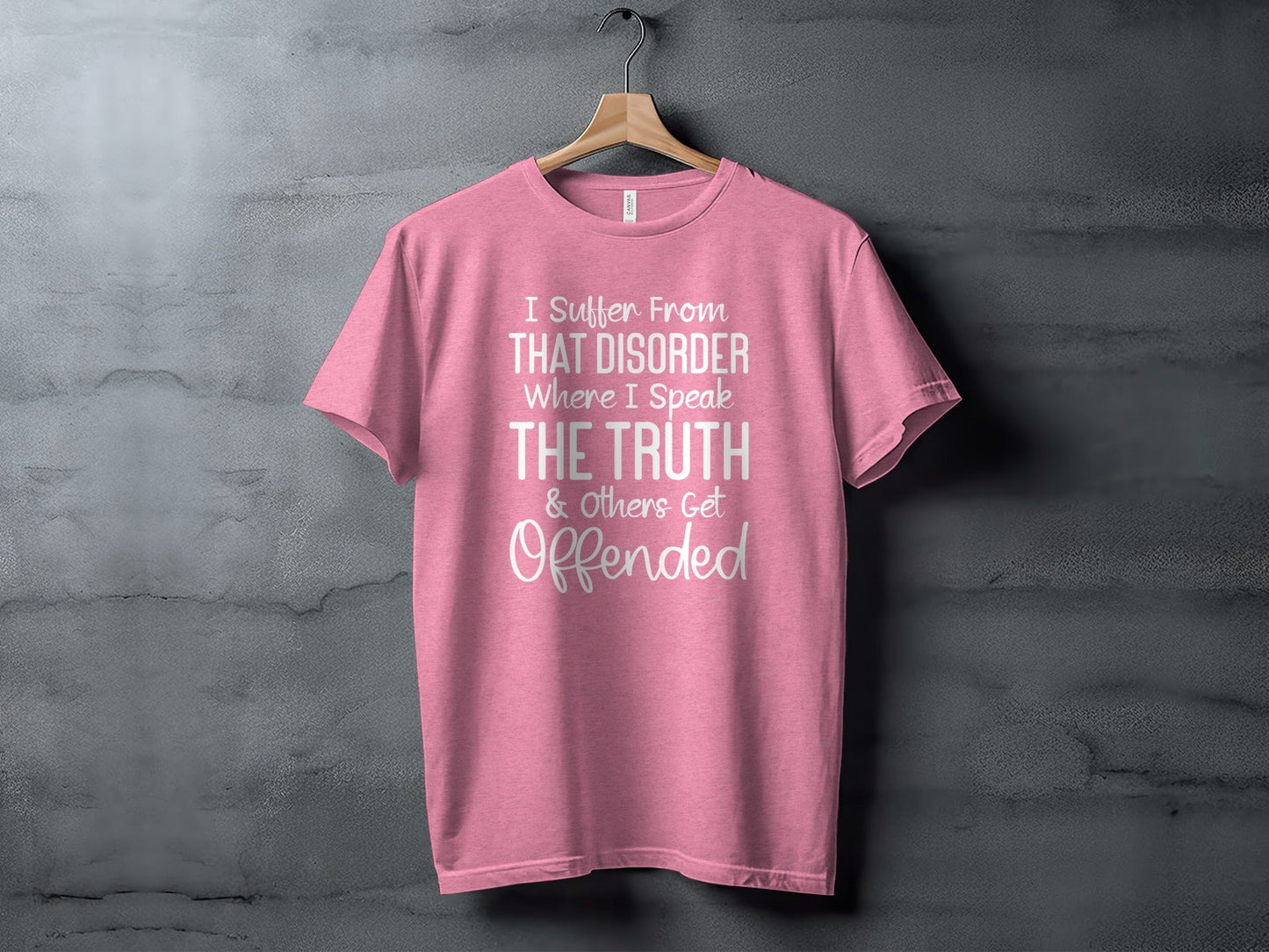 I Suffer From That Disorder I Speak The Truth T-Shirt