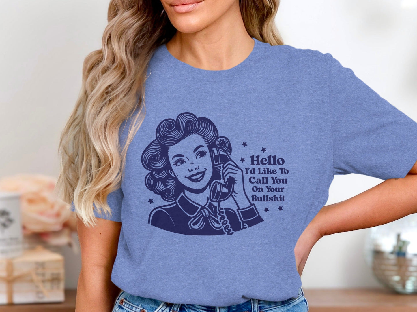 Hello Id Like To Call You On Your Bullshit T-Shirt
