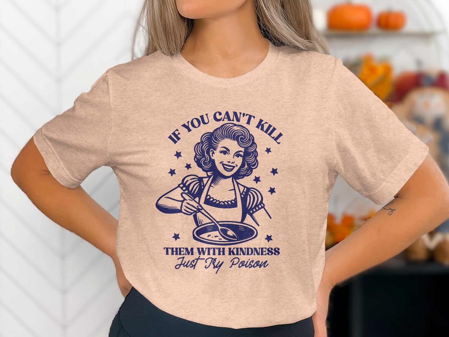 If You Can't Kill Them With Kindness Just Try Poison T-Shirt