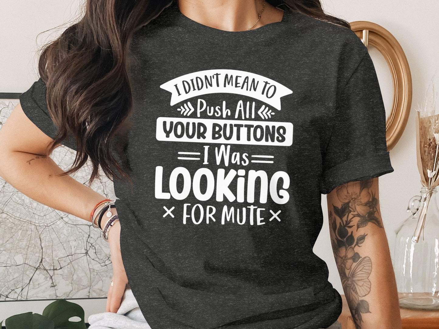 I Didn't Mean to Push All Your Buttons T-Shirt
