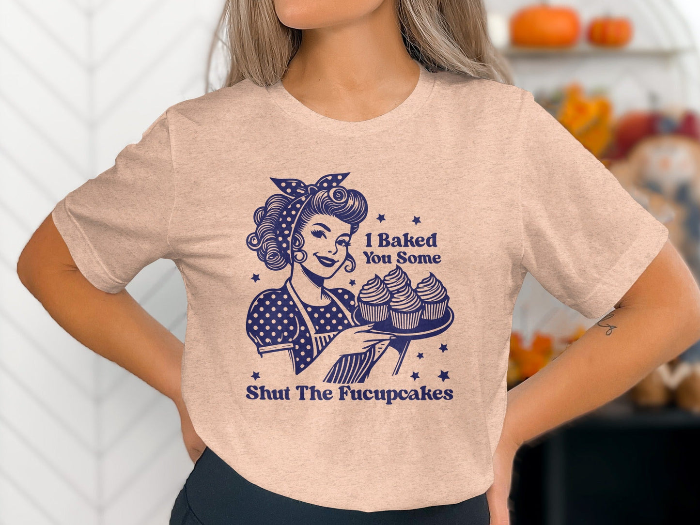 I Baked You Some Shut The Fucupcakes Funny T-Shirt