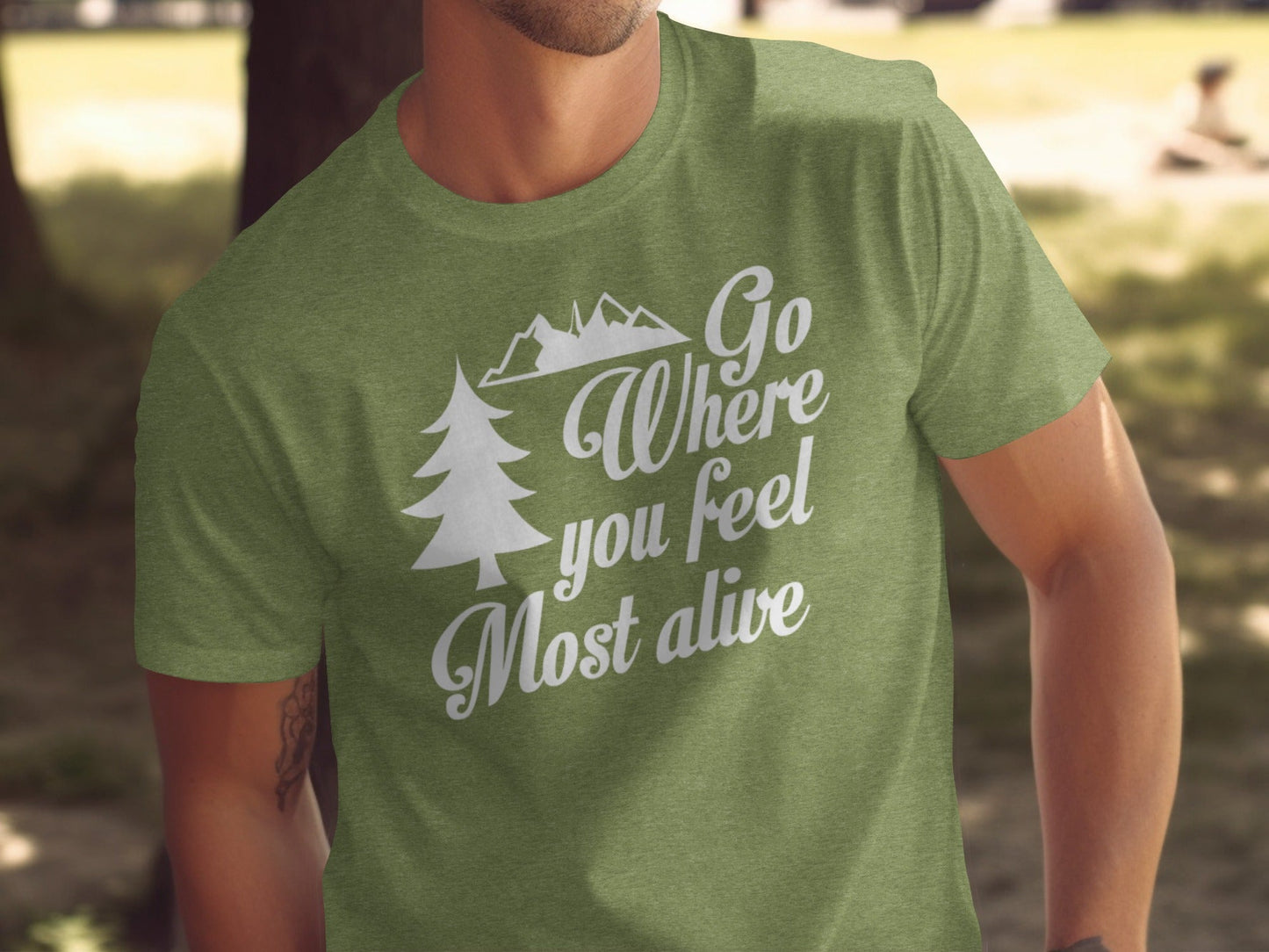 Go Where You Feel Most Alive Outdoors Adventure T-Shirt