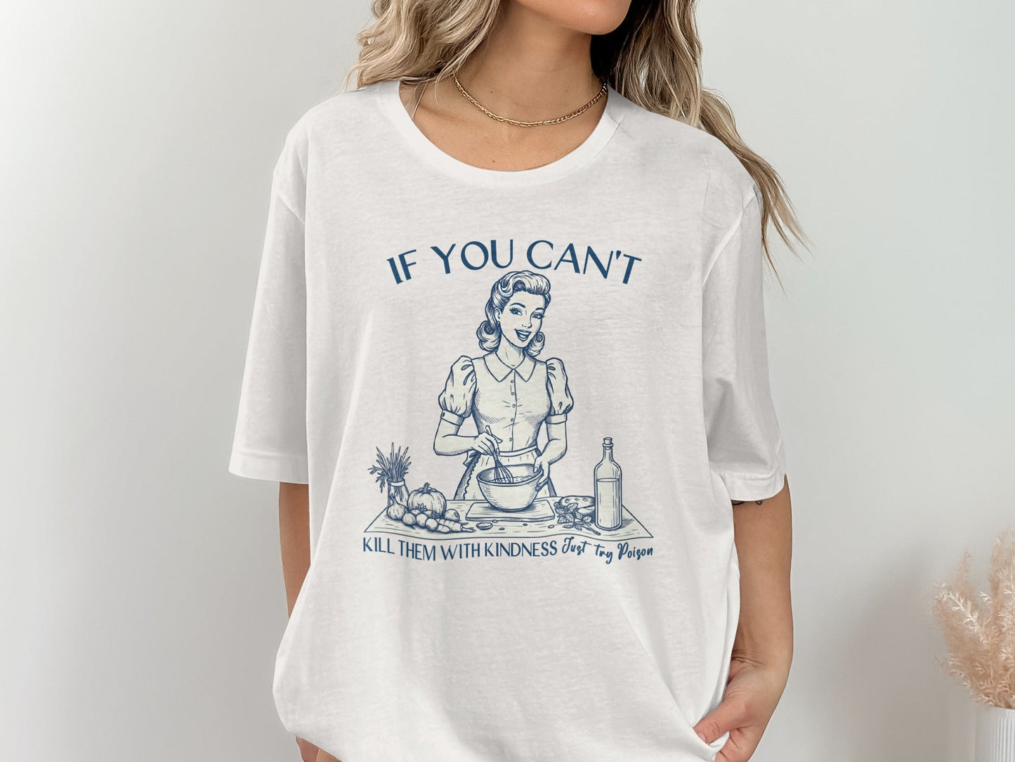 If You Can't Kill Them With Kindness Try Poison T-Shirt