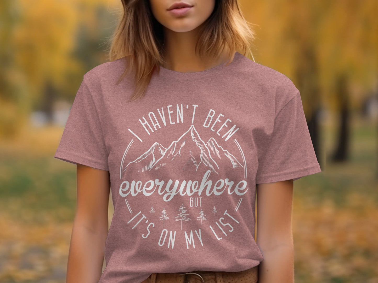 Haven't Been Everywhere But It's On My List T-Shirt