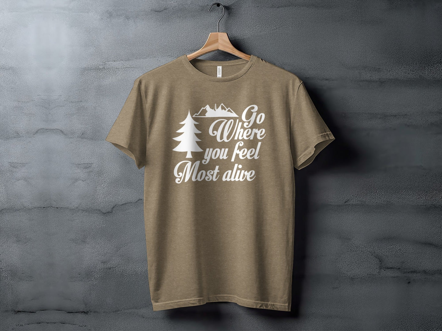 Go Where You Feel Most Alive Outdoors Adventure T-Shirt