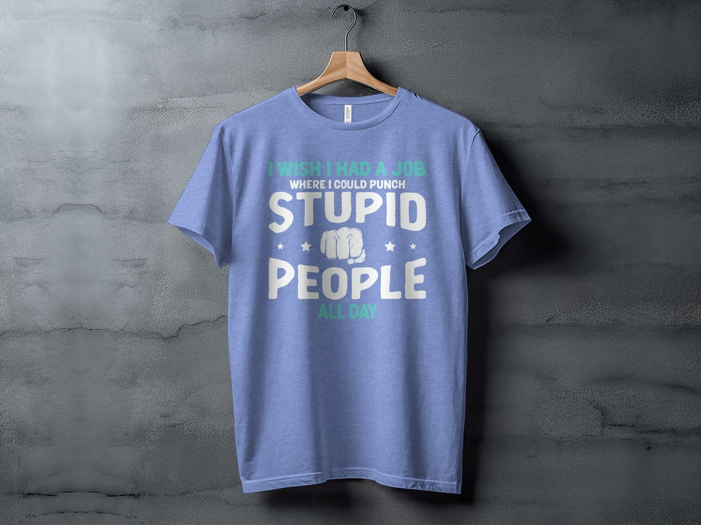 I Wish I Had a Job Punching Stupid People All Day T-Shirt