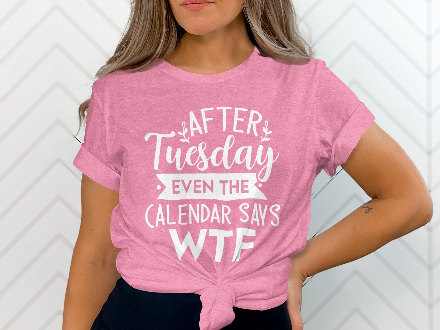 After Tuesday Even the Calendar Says WTF Funny T-Shirt