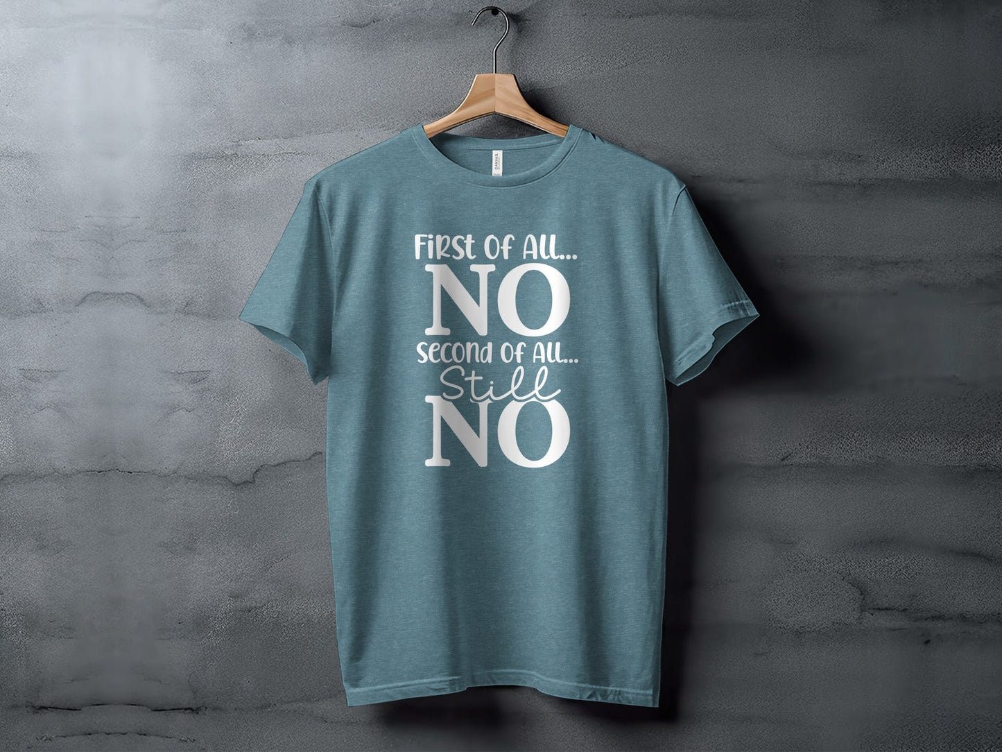 First Of All NO -  Funny Sarcastic Statement T-Shirt
