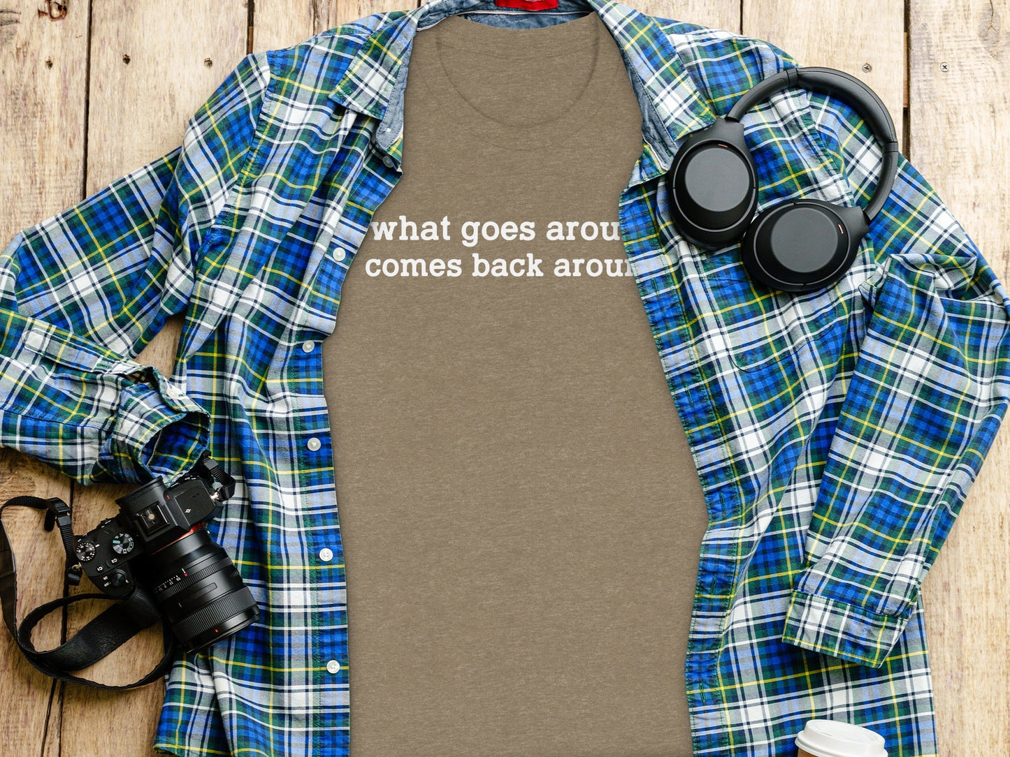 What Goes Around Comes Back Around Quote Design T-Shirt