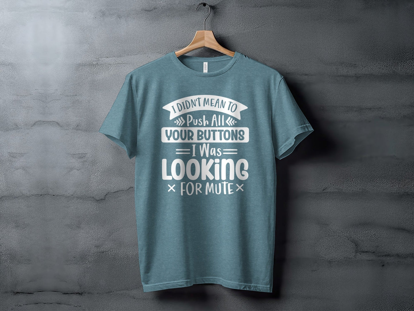 I Didn't Mean to Push All Your Buttons T-Shirt