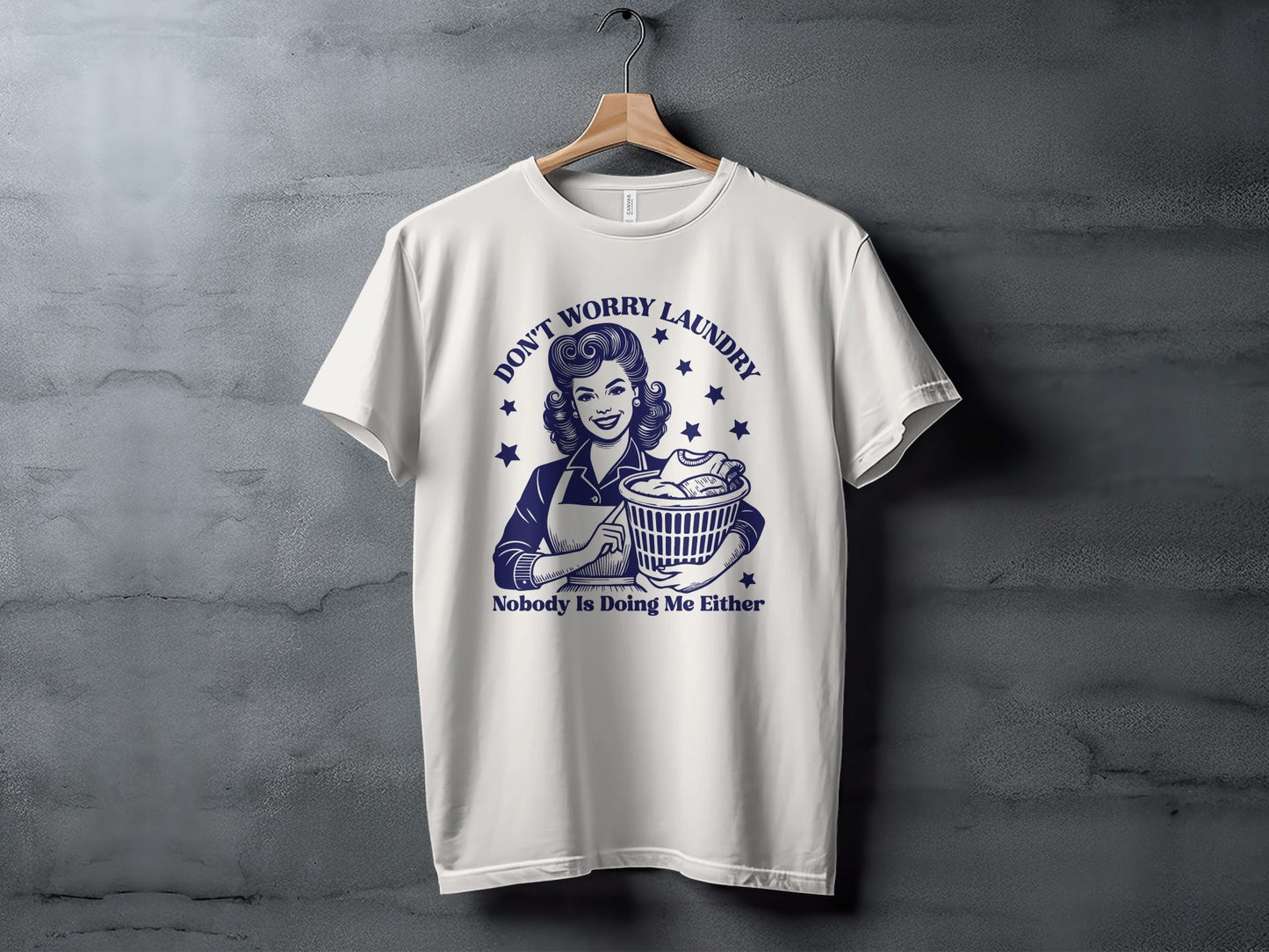 Don't Worry Laundry Nobody Is Doing Me Either T-Shirt
