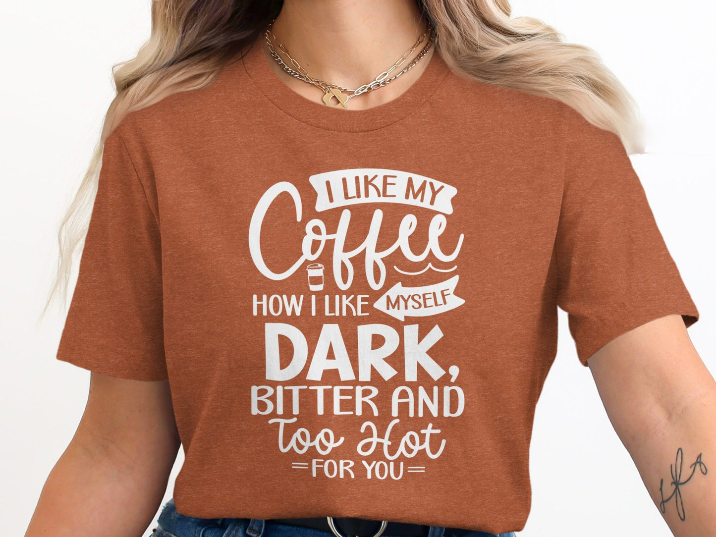 I Like My Coffee How I Like Myself Dark T-Shirt