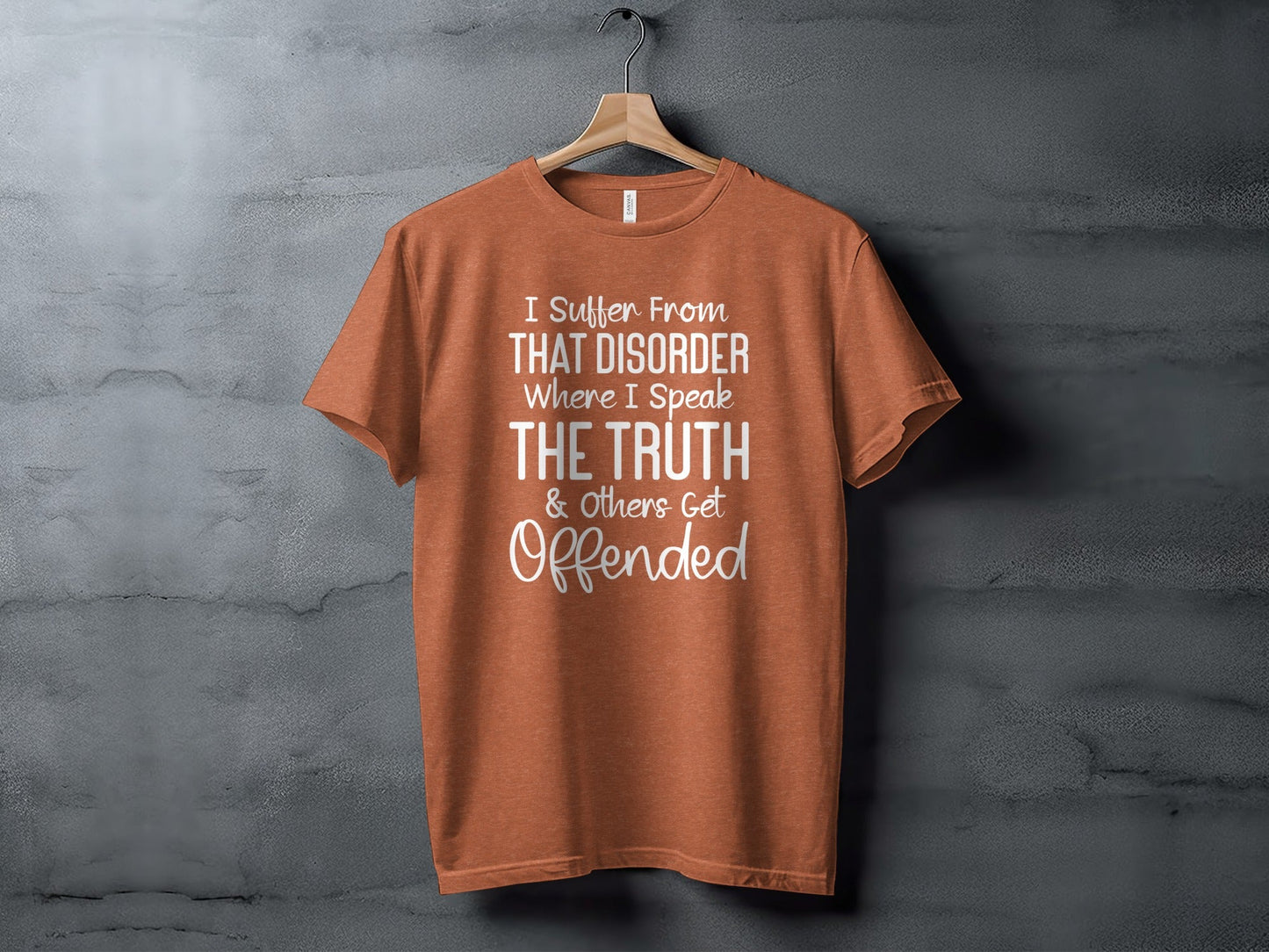 I Suffer From That Disorder I Speak The Truth T-Shirt