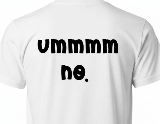 I'll Be Back Umm No T-Shirt - Funny Quote Tee