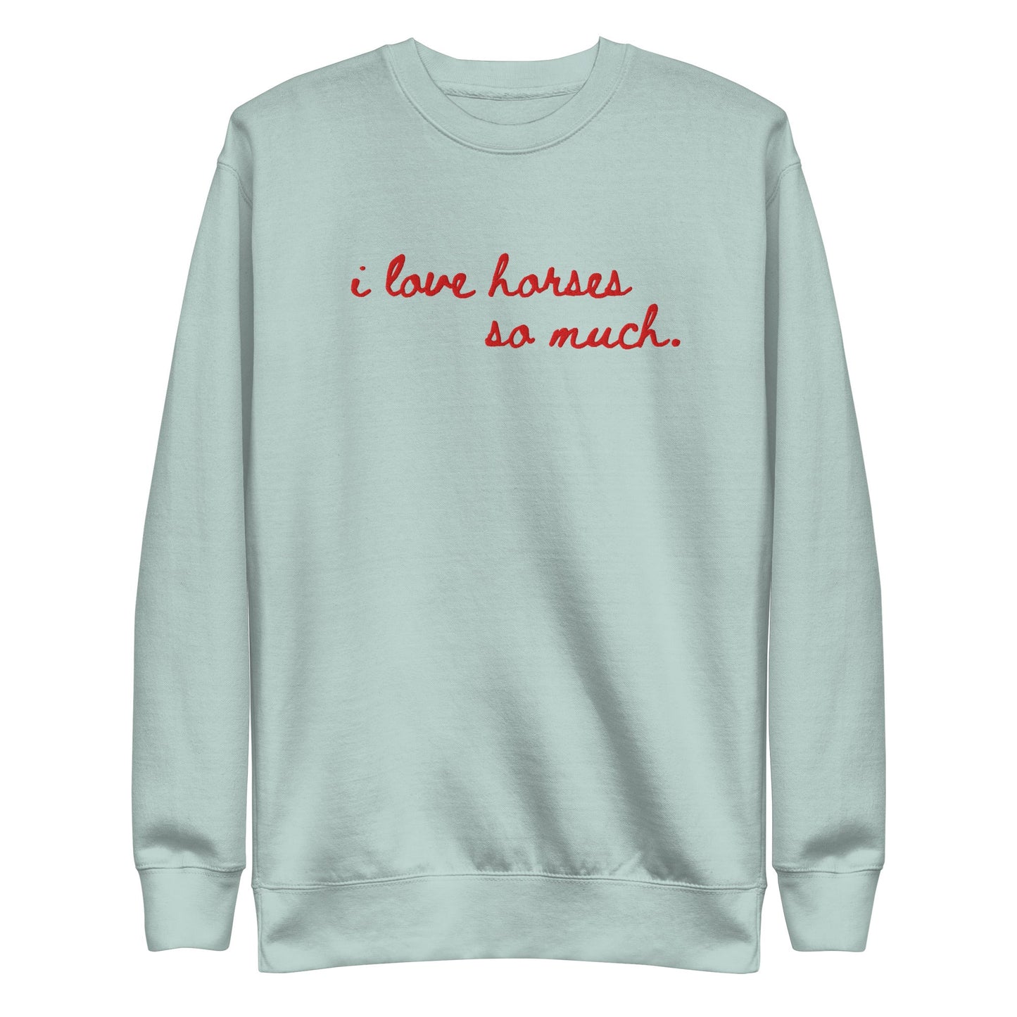 Unisex Premium Sweatshirt - Embroidered - I Love Horses So Much (Austin Sign)