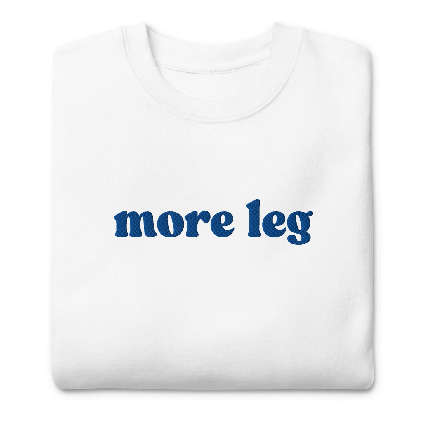 Unisex Premium Sweatshirt - More Leg - Embroidered