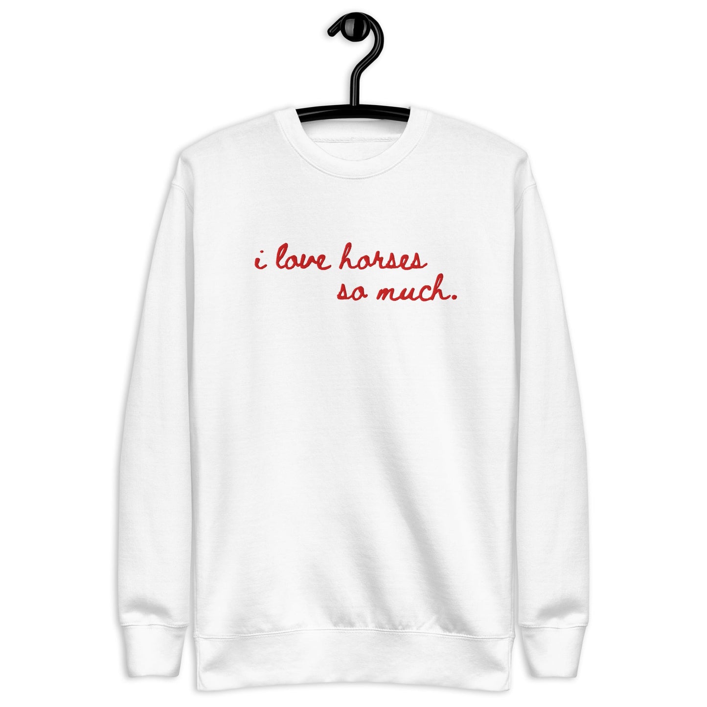 Unisex Premium Sweatshirt - Embroidered - I Love Horses So Much (Austin Sign)