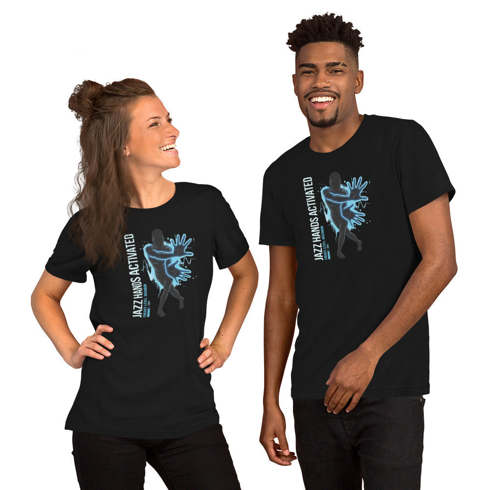 Power of Motion 26 TShirt Capsule - Jazz Hands Activated, Energy Level Maximum Unisex t-shirt